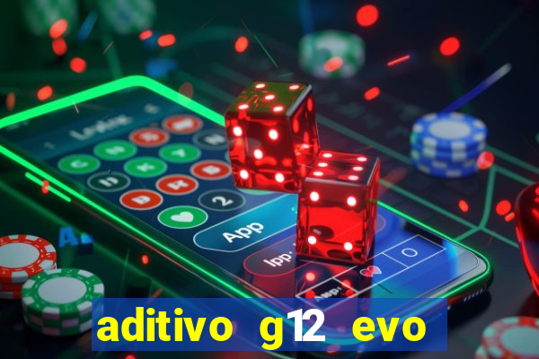 aditivo g12 evo ficha tecnica